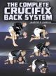 The Complete Crucifix Back Attack System Com Marcelo Garcia