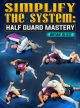 Simplify The System: Half Guard Mastery By Brian Glick