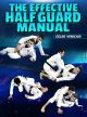 The Effective Half Guard Manual Com Celso Venicius