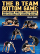 The B Team Bottom Game: by Craig Jones