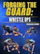 Forging the Guard: Wrestle Ups by Giancarlo Bodoni
