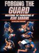 Forging The Guard: Mastering The Foundations of Ashi Garami by Giancarlo Bodoni