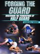 Forging The Guard: Mastering The Foundations of Half Guard by Giancarlo Bodoni