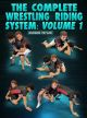 The Complete Wrestling Riding System: Volume 1 by Hudson Taylor