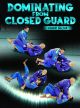 Dominating From Closed Guard by Igor Silva