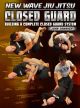 New Wave Jiu Jitsu: Closed Guard - Building A Complete Closed Guard System By John Danaher