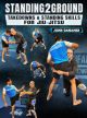 Standing2Ground: Takedowns & Standing Skills For Jiu Jitsu By John Danaher