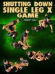 Shutting Down Single Leg X Game by Johnny Tama