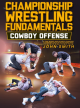 Championship Wrestling Fundamentals Cowboy Offense Com John Smith