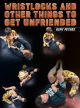 Wristlocks and Other Things To Get Unfriended by Kent Peters