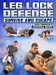 Leg Lock Defense: Survive And Escape By Giancarlo Bodoni