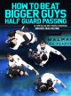 How To Beat Bigger Guys: Half Guard Passing Com Bruno Malfacine