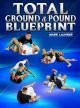 Total Ground and Pound Blueprint by Mark Lajhner