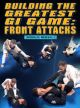 Building The Greatest Gi Game: Front Attacks By Nicholas Meregali