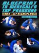 Blueprint To Meregali s Top Pressure Inside Half Guard Passing