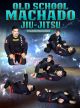 Old School Machado Jiu Jitsu by Rigan Machado