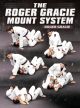 The Roger Gracie Mount System by Roger Gracie