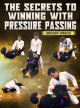 The Secrets To Winning With Pressure Passing By Gregor Gracie
