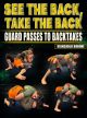 See the Back Take The Back: Guard Passes To Back Takes by Giancarlo Bodoni