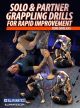 Solo And Partner Grappling Drills For Rapid Improvement by Tom DeBlass