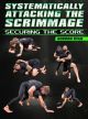 Systematically Attacking the Scrimmage: Securing The Score by Gordon Ryan