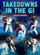 Takedowns In The Gi by Mica Galvao