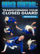 Under Control Transforming Your Closed Guard by Brian Glick