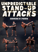 Unpredictable Stand-Up Attacks: High-Level Setups & Execution for Devastating Punches, Kicks by Georges St. Pierre