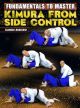 Fundamentals To Master: Kimura From Side Control By Xande Ribeiro