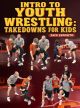 Intro To Youth Wrestling: Takedowns For Kids By Zack Esposito
